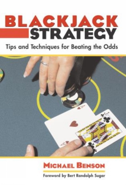 Blackjack Strategy : Tips And Techniques For Beating The Odds, Paperback / softback Book