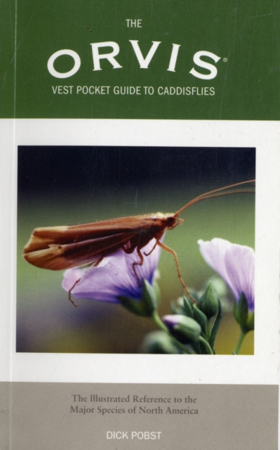 Orvis Vest Pocket Guide to Caddisflies : The Illustrated Reference To The Major Species Of North America, Paperback / softback Book