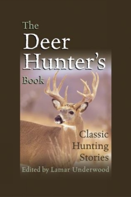 Deer Hunter's Book : Classic Hunting Stories, Paperback / softback Book