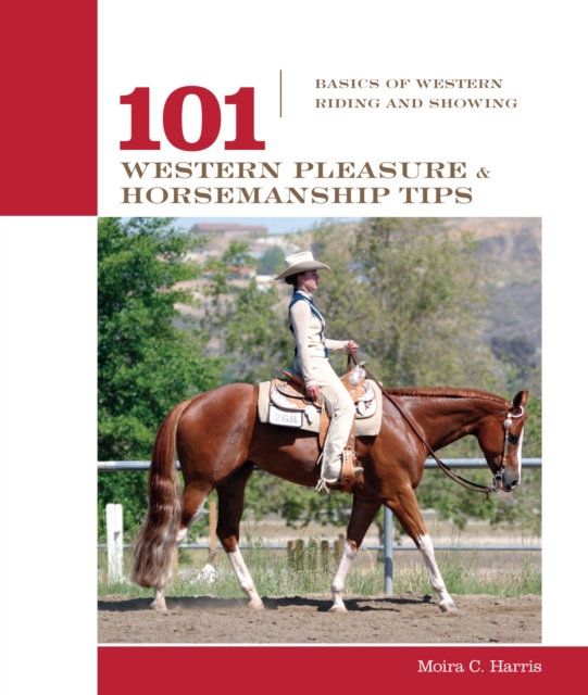 101 Western Pleasure and Horsemanship Tips : Basics Of Western Riding And Showing, Paperback / softback Book