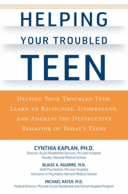 Helping Your Troubled Teen : Learn to Recognize, Understand, and Address the Destructive Behavior of Today's Teens, Paperback / softback Book