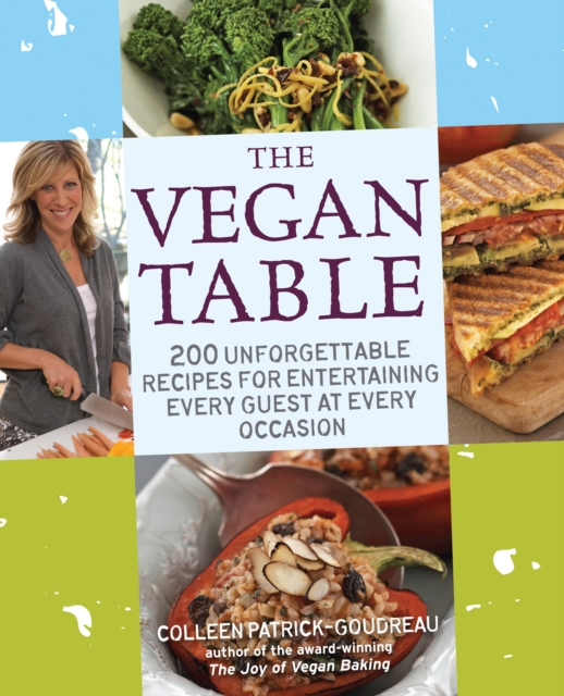 The Vegan Table : 200 Unforgettable Recipes for Entertaining Every Guest at Every Occasion, Paperback / softback Book