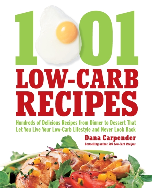 1,001 Low-Carb Recipes : Hundreds of Delicious Recipes from Dinner to Dessert That Let You Live Your Low-Carb Lifestyle and Never Look Back, Paperback / softback Book