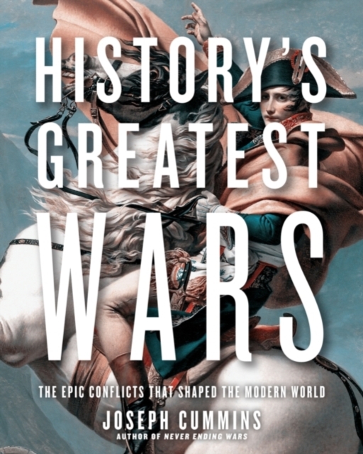 History'S Greatest Wars : The Epic Conflicts That Shaped the Modern World, Paperback / softback Book