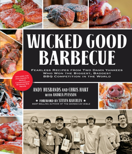 Wicked Good Barbecue : Fearless Recipes from Two Damn Yankees Who Have Won the Biggest, Baddest Bbq Competition in the World, Paperback / softback Book