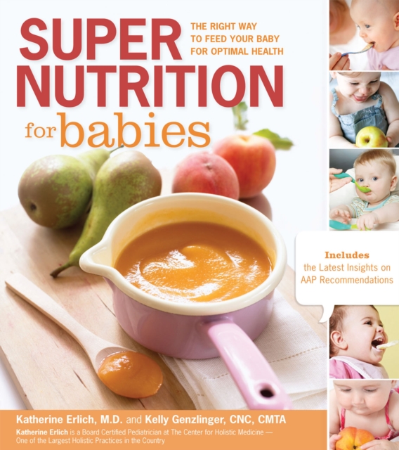 Super Nutrition for Babies : The Right Way to Feed Your Baby for Optimal Health, Paperback / softback Book