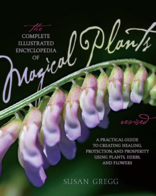 The Complete Illustrated Encyclopedia of Magical Plants, Revised, Paperback / softback Book