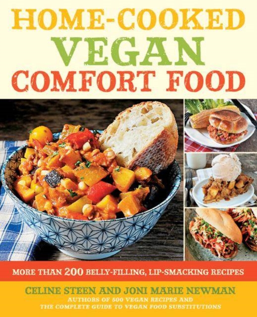 Home-Cooked Vegan Comfort Food : More Than 200 Belly-Filling, Lip-Smacking Recipes, Paperback / softback Book