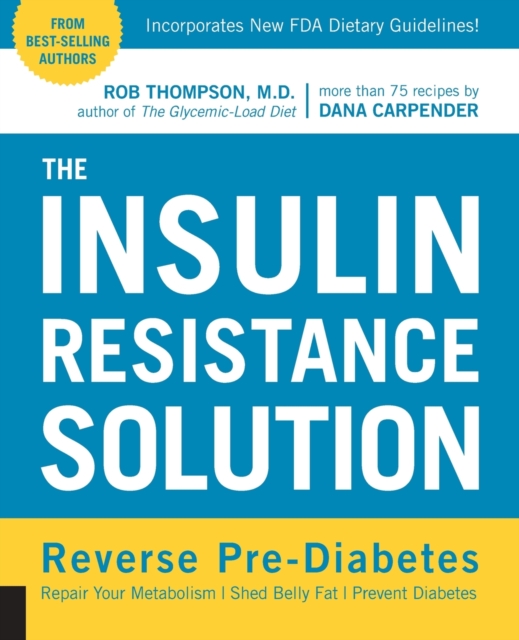 The Insulin Resistance Solution : Repair Your Damaged Metabolism, Shed Belly Fat, and Prevent Diabetes, Paperback / softback Book