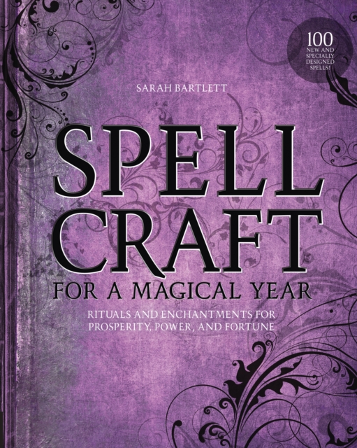 Spellcraft for a Magical Year : Rituals and Enchantments for Prosperity, Power, and Fortune, Paperback / softback Book