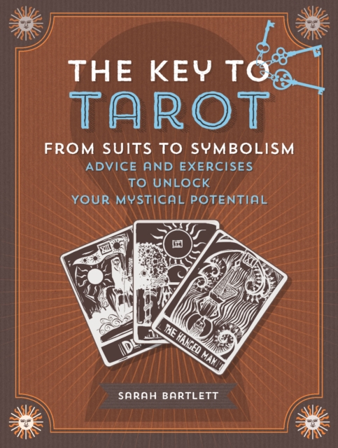 Key to Tarot : From Suits to Symbolism: Advice and Exercise to Unlock Your Mystical Potential, Hardback Book