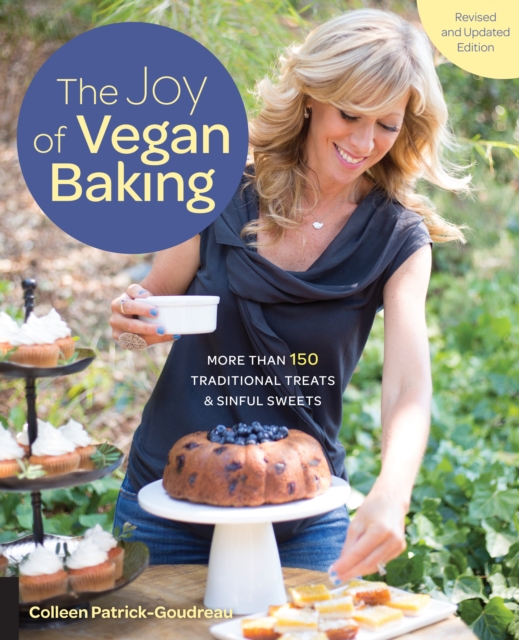The Joy of Vegan Baking, Revised and Updated Edition : More than 150 Traditional Treats and Sinful Sweets, Paperback / softback Book