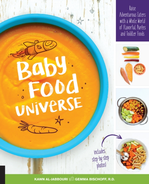 Baby Food Universe : Raise Adventurous Eaters with a Whole World of Flavorful Purees and Toddler Foods, EPUB eBook