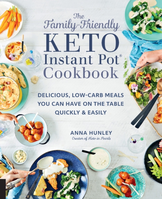 The Family-Friendly Keto Instant Pot Cookbook : Delicious, Low-Carb Meals You Can Have On the Table Quickly & Easily Volume 11, Paperback / softback Book