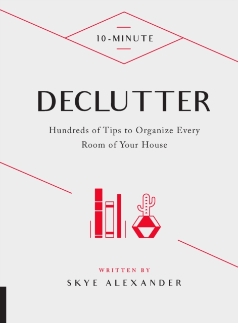 10-Minute Declutter : Hundreds of Tips to Organize Every Room of Your House, Hardback Book