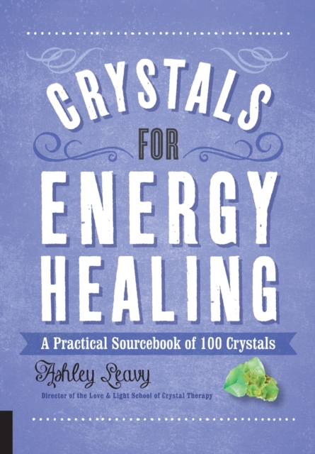 Crystals for Energy Healing : A Practical Sourcebook of 100 Crystals, Paperback / softback Book