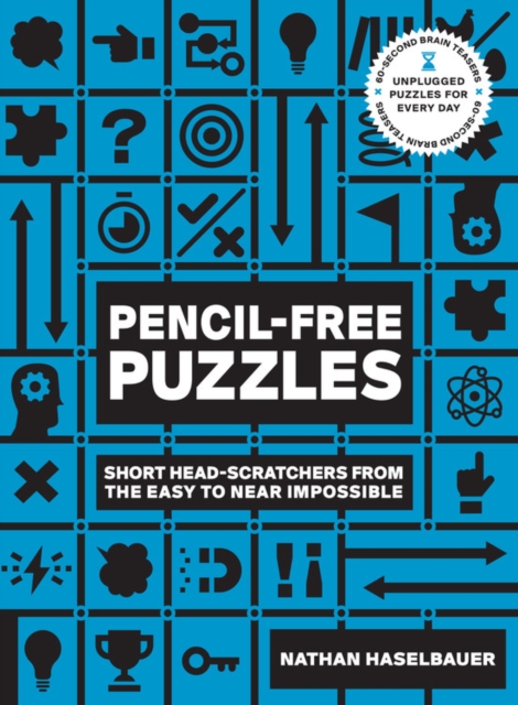 60-Second Brain Teasers Pencil-Free Puzzles : Short Head-Scratchers from the Easy to Near Impossible, Paperback / softback Book