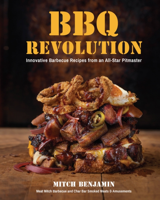 BBQ Revolution : Innovative Barbecue Recipes from an All-Star Pitmaster, Hardback Book