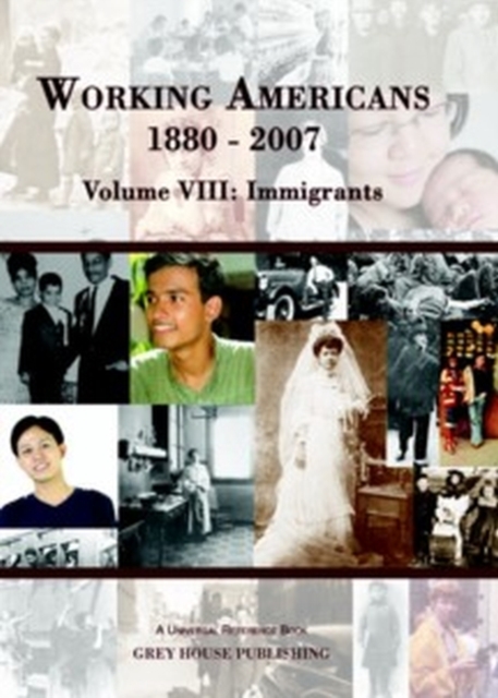 Working Americans, 1880-2007 - Volume 8: Immigrants, Hardback Book