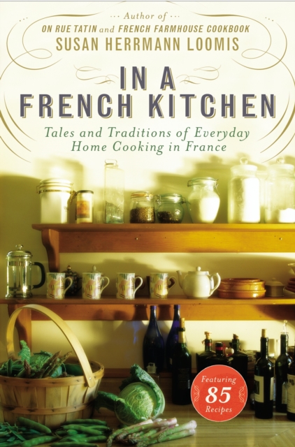 In a French Kitchen : Tales and Traditions of Everyday Home Cooking in France, Hardback Book