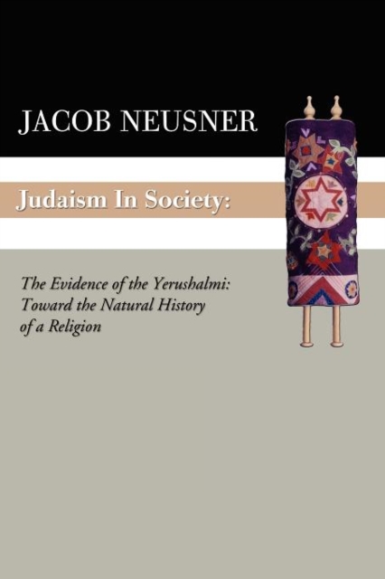 Judaism in Society : The Evidence of the Yerushalmi: Toward the Natural History of a Religion, Paperback / softback Book