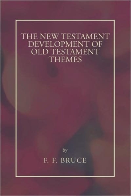 New Testament Development of Old Testament Themes, Paperback / softback Book