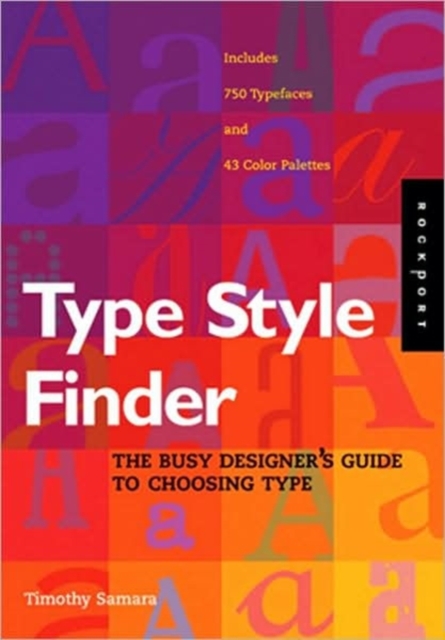 Type Style Finder : A Guide to Choosing the Perfect Type and Color Palettes, Paperback Book
