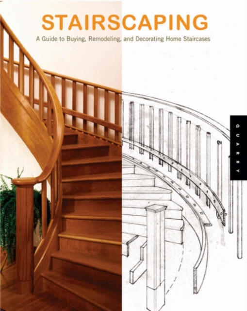 Stairscaping : The Complete Guide to Buying, Remodeling, and Decorating Home Staircases, Paperback / softback Book