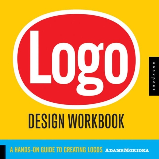 Logo Design Workbook : A Hands-on Guide to Creating Logos, Paperback Book