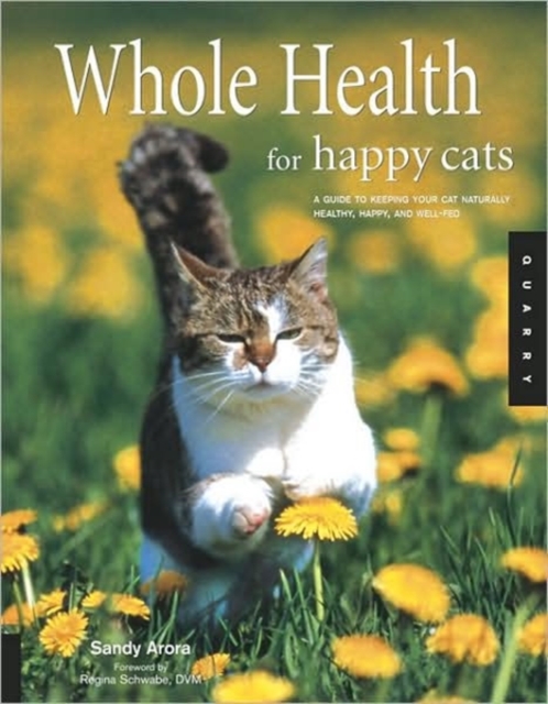 Whole Health for Happy Cats : A Guide to Keeping Your Cat Naturally Healthy, Happy, and Well-fed, Paperback / softback Book