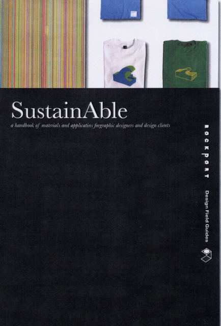 SustainAble : A Handbook of Materials and Applications for Graphic Designers and Their Clients, Hardback Book