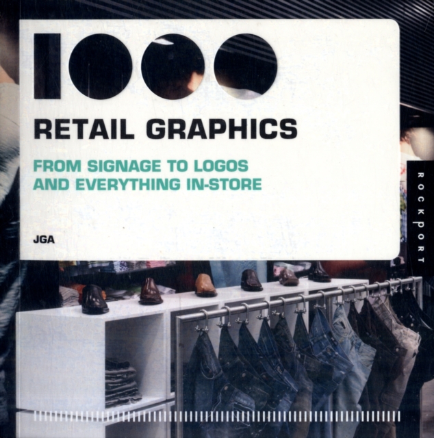 1000 Retail Graphics : From Signage to Logos and Everything In-Store, Paperback / softback Book