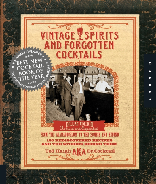 Vintage Spirits and Forgotten Cocktails : From the Alamagoozlum to the Zombie 100 Rediscovered Recipes and the Stories Behind Them, Spiral bound Book