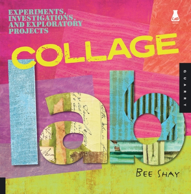 Collage Lab : Experiments, Investigations, and Exploratory Projects, Paperback / softback Book