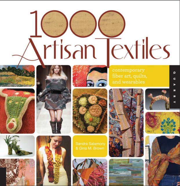 1000 Artisan Textiles : Contemporary Fiber Art, Quilts, and Wearables, Paperback / softback Book