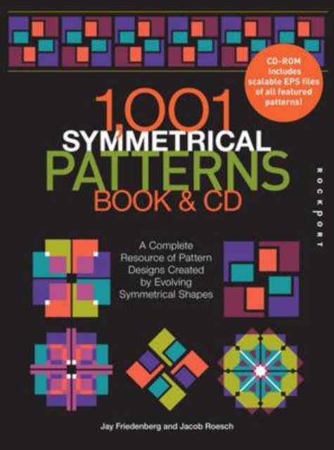 1001 Symmetrical Patterns Book and CD : A Complete Resource of Pattern Designs Created by Evolving Symmetrical Shapes, Paperback Book