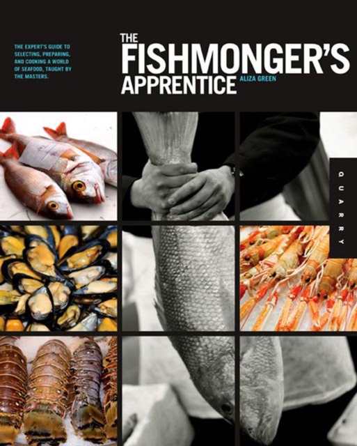 The Fishmonger's Apprentice : The Expert's Guide to Selecting, Preparing, and Cooking a World of Seafood, Taught by the Masters, Paperback Book