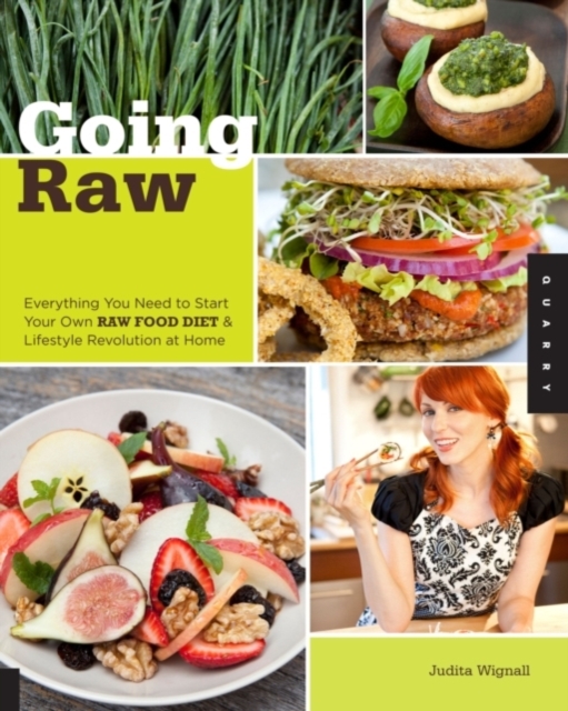 Going Raw : Everything You Need to Start Your Own Raw Food Diet and Lifestyle Revolution at Home, Paperback / softback Book