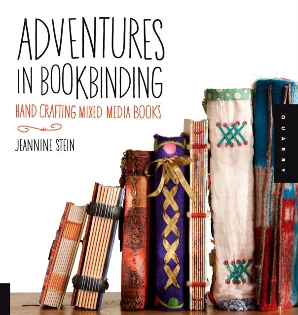 Adventures in Bookbinding : Handcrafting Mixed-Media Books, Paperback / softback Book