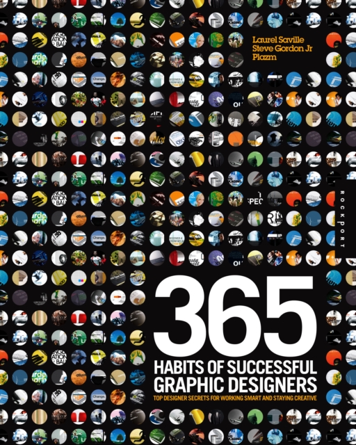 365 Habits of Successful Graphic Designers : Insider Secrets from Top Designers on Working Smart and Staying Creative, Paperback / softback Book
