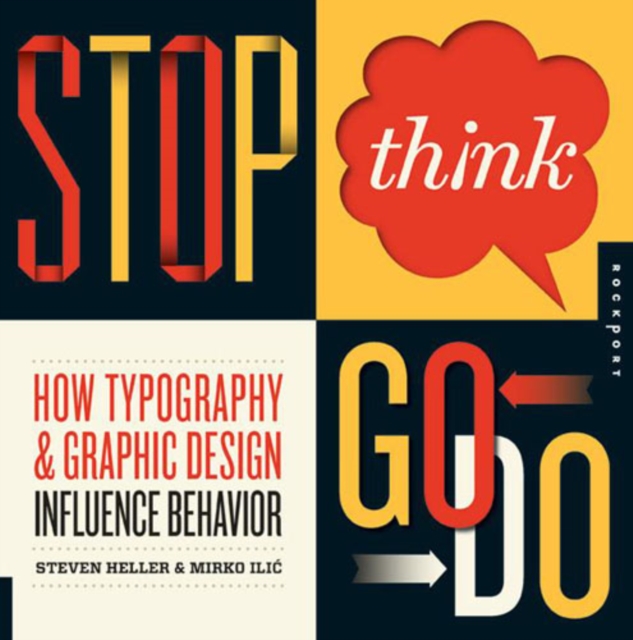 Stop, Think, Go, Do : How Typography and Graphic Design Influence Behavior, Paperback Book