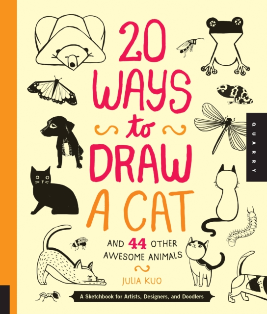 20 Ways to Draw a Cat and 44 Other Awesome Animals (20 Ways) : A Sketchbook for Artists, Designers, and Doodlers, Paperback / softback Book