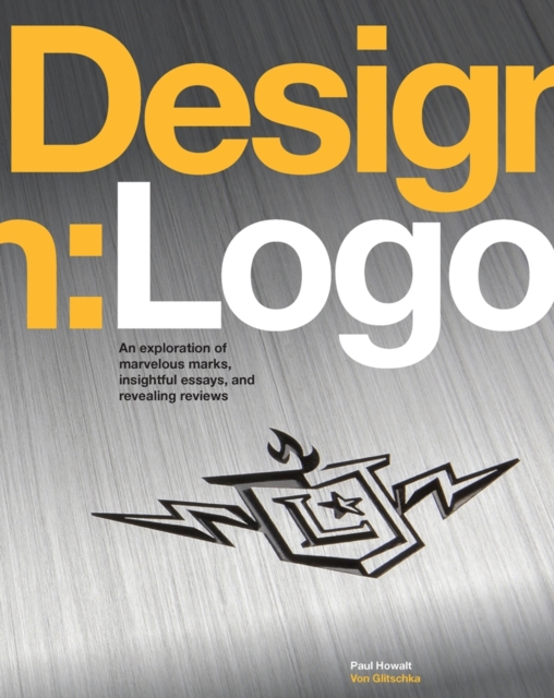 Design: Logo : An Exploration of Marvelous Marks, Insightful Essays, and Revealing Reviews, Paperback / softback Book