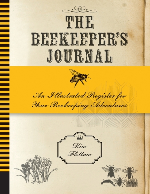 The Beekeeper's Journal : An Illustrated Register for Your Beekeeping Adventures, Paperback / softback Book
