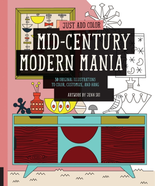 Just Add Color: Mid-Century Modern Mania : 30 Original Illustrations to Color, Customize, and Hang, Paperback / softback Book