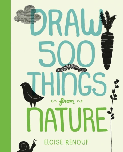 Draw 500 Things from Nature : A Sketchbook for Artists, Designers, and Doodlers, Paperback / softback Book