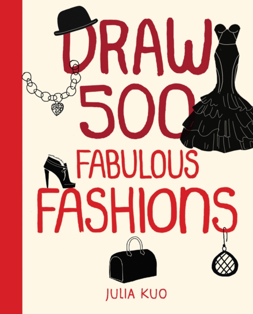 Draw 500 Fabulous Fashions : A Sketchbook for Artists, Designers, and Doodlers, Paperback / softback Book