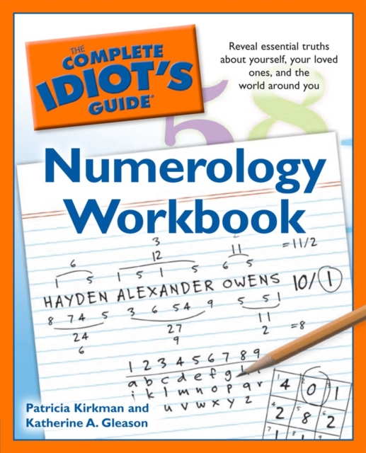 Complete Idiot's Guide Numerology Workbook : Reveal Essential Truths About Yourself, Your Loved Ones and the World Around You, Paperback / softback Book