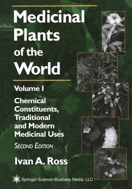 Medicinal Plants of the World : Volume 1: Chemical Constituents, Traditional and Modern Medicinal Uses, PDF eBook
