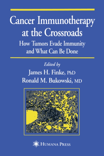 Cancer Immunotherapy at the Crossroads : How Tumors Evade Immunity and What Can Be Done, PDF eBook